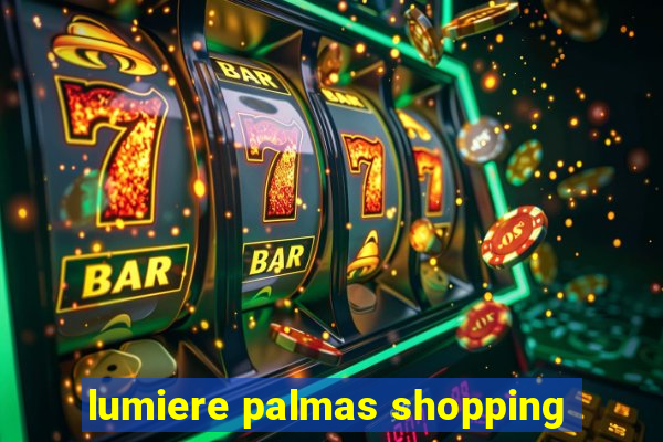 lumiere palmas shopping